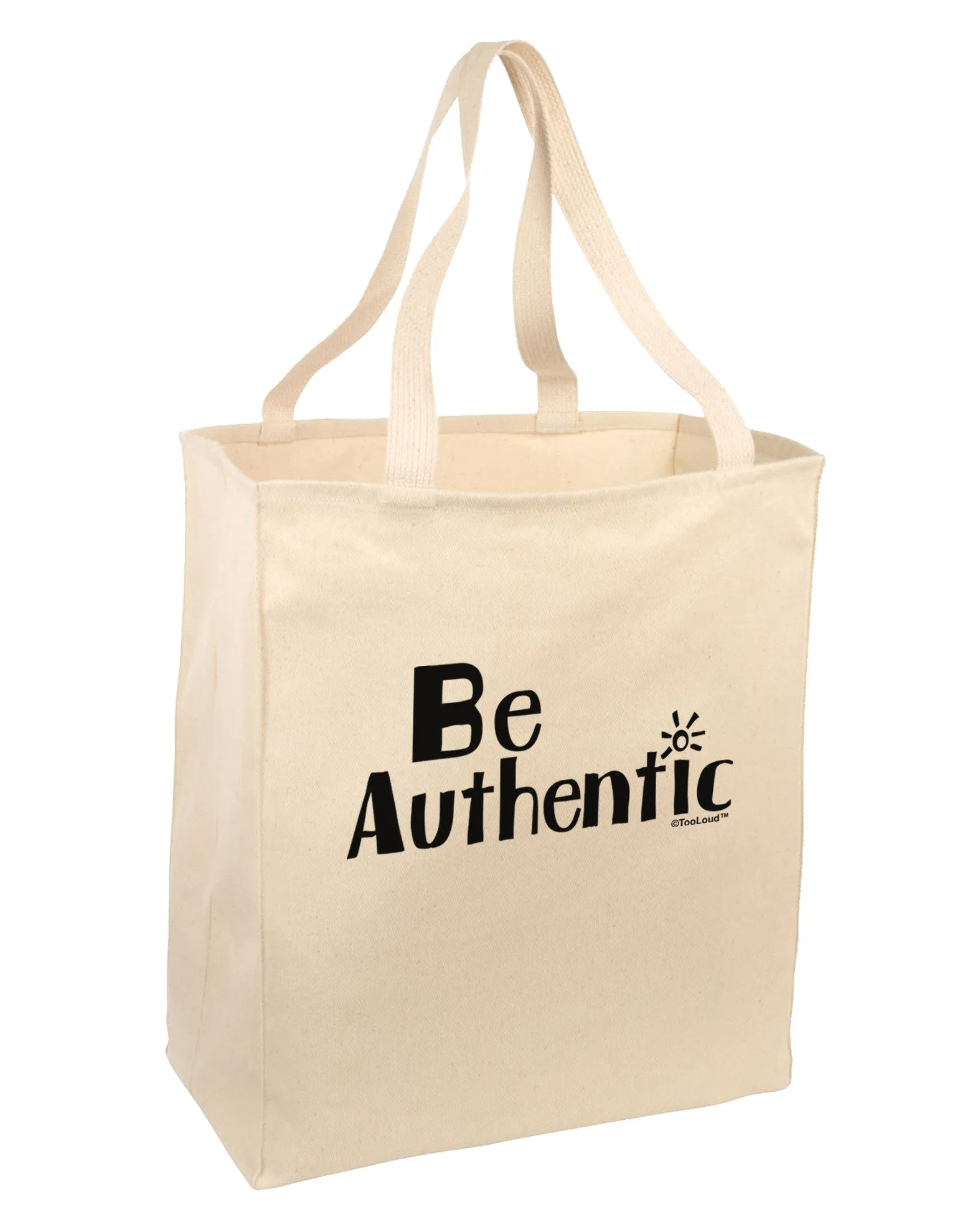 Be Authentic - Inspiring Words Large Grocery Tote Bag by TooLoud