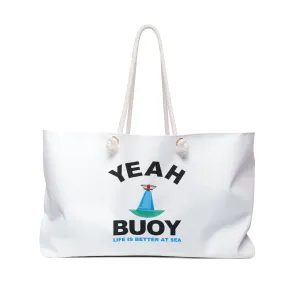 Yeah Buoy Life is Better at SeaWeekender Bag
