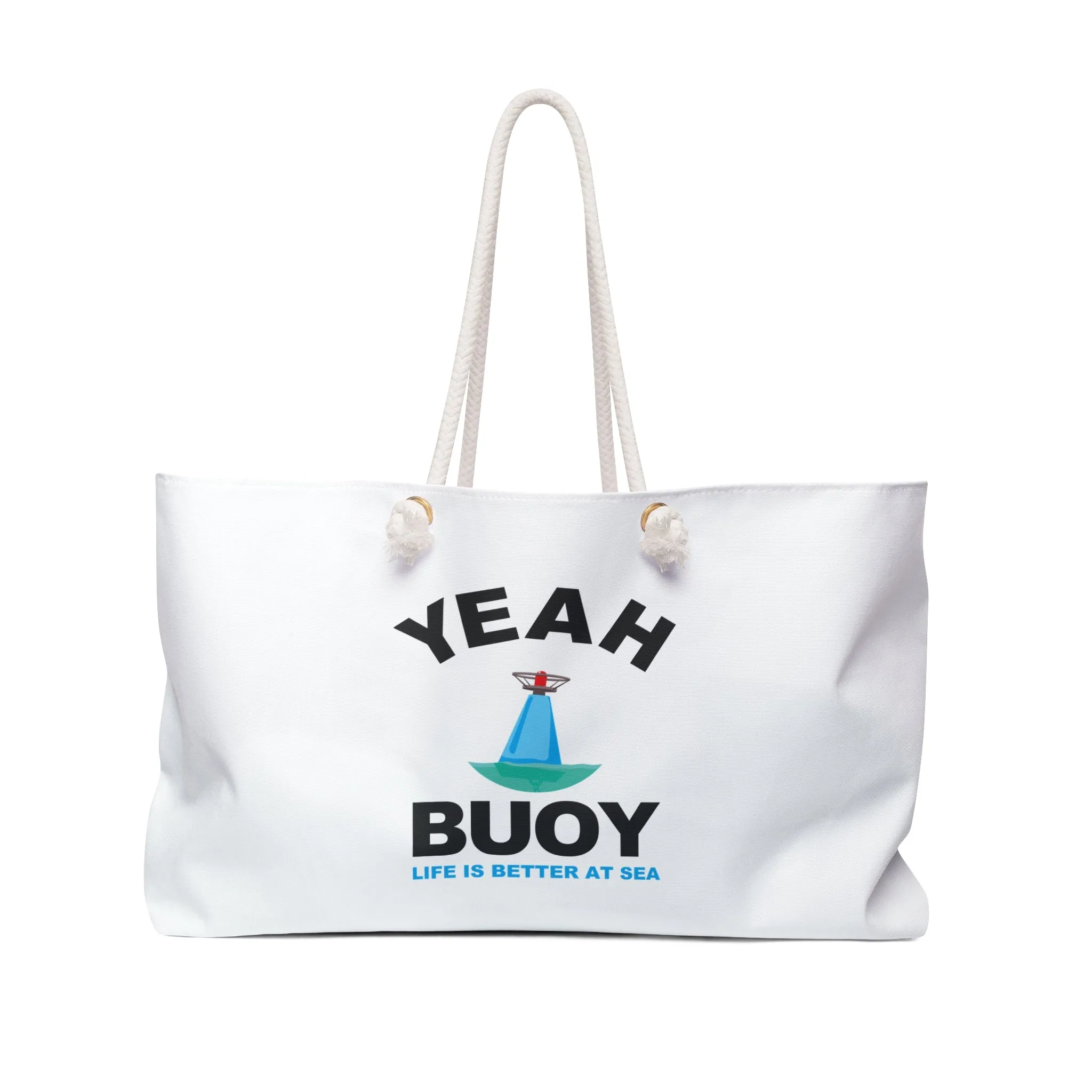 Yeah Buoy Life is Better at SeaWeekender Bag